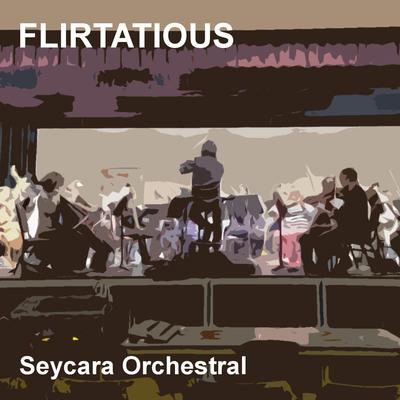 Flirtatious By Seycara Orchestral's cover