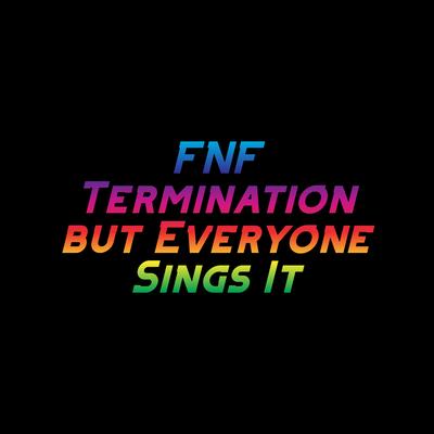 Fnf Termination but Everyone Sings It By David Caneca Music's cover