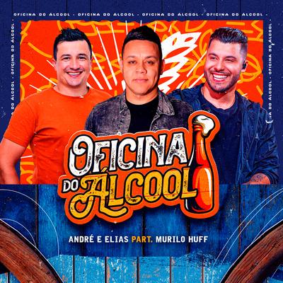 Oficina do Álcool By André e Elias, Murilo Huff's cover