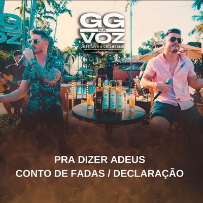 Pra Dizer Adeus / Conto de Fadas / Declaração (Ao Vivo) By GG na Voz - Gusttavo e Guilherme's cover