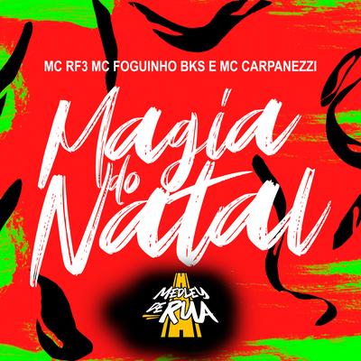 Magia do Natal By MC RF3, Mc Foguinho Bks, MC Carpanezzi's cover