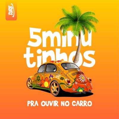 5 minutinhos pra ouvir no carro By DJ RB DO NH's cover