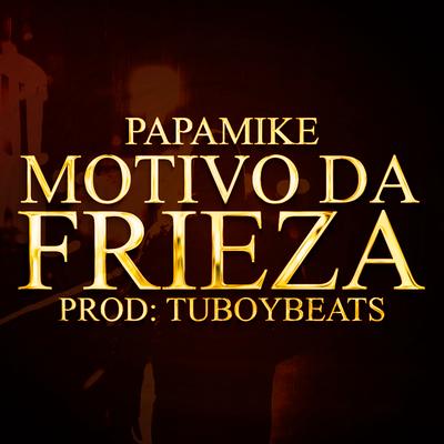 Motivo da Frieza By PapaMike, Tuboybeats's cover