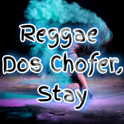 Reggae Dos Chofer, Stay By Carteggae's cover