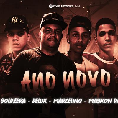 Ano Novo (Remix) By Goldzera, Marcelino, Maykon Da ZN, Mc Delux's cover