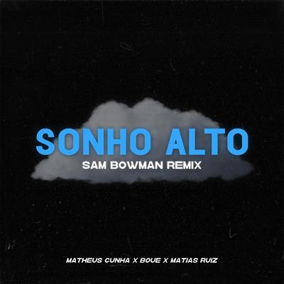 Sonho Alto (Remix) By BOUE, Matheus Cunha, Matias Ruiz, Sam Bowman's cover