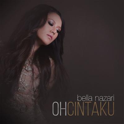 Oh Cintaku By Bella Nazari's cover