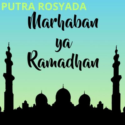 Marhaban Ya Ramadhan By Putra Rosyada, Haddad Alwi, Sahrul Projectt's cover