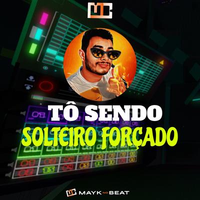 Tô Sendo Solteiro Forçado's cover