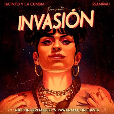 Invasión By EsaMiPau!, Jacinto y La Cumbia, Yawarana Orquesta, Hector Hernandez's cover