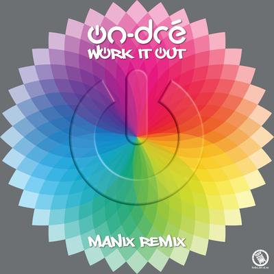 work it out (manix remix) By on-dré, Manix!'s cover