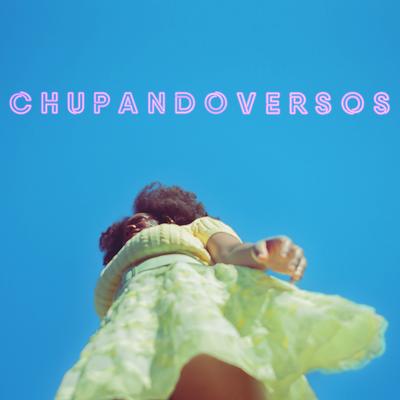 Chupando Versos By Marissol Mwaba, Drik Barbosa, François Muleka, Linn da Quebrada, Lucs Romero's cover