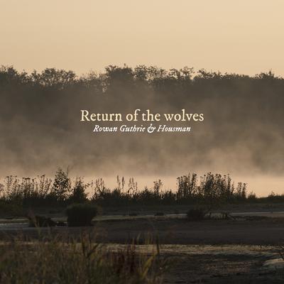 Return of the wolves By Rowan Guthrie, HousMan's cover