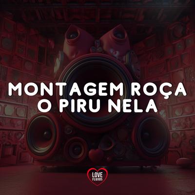 Montagem Roça o Piru Nela By DJ Léo da 17, DJ W7 OFICIAL's cover