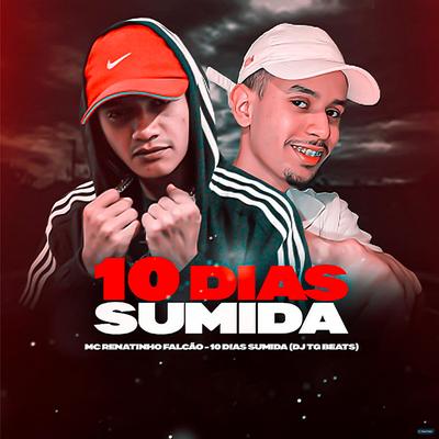 10 Dias Sumida (feat. Dj TG Beats) (feat. Dj TG Beats) By MC Renatinho Falcão, DJ TG Beats's cover