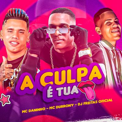 A Culpa É Tua By Dj Freitas Oficial, MC Durrony, Mc Daninho Oficial's cover