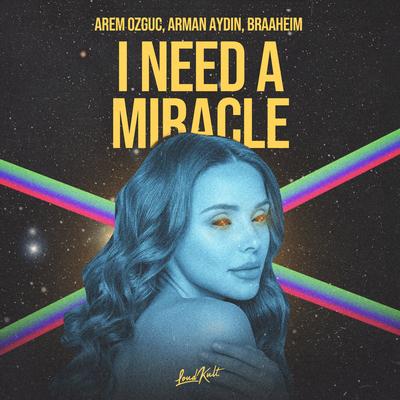 I Need a Miracle By Arman Aydin, Arem Ozguc, Braaheim's cover