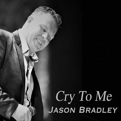 Cry to Me By Jason Bradley's cover