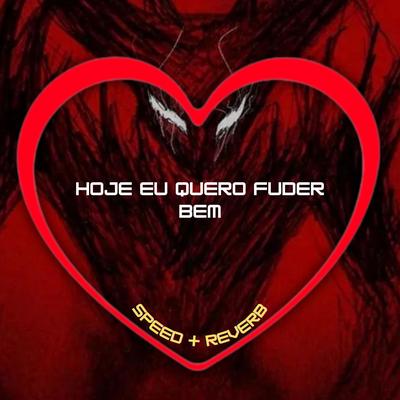Hoje Eu Quero Fuder Bem (Speed + Reverb) By Love Fluxos, Mc Livinho, Mc Pedrinho, DJ Blakes's cover