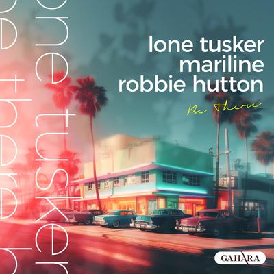 Be There By Lone Tusker, Robbie Hutton, Mariline's cover
