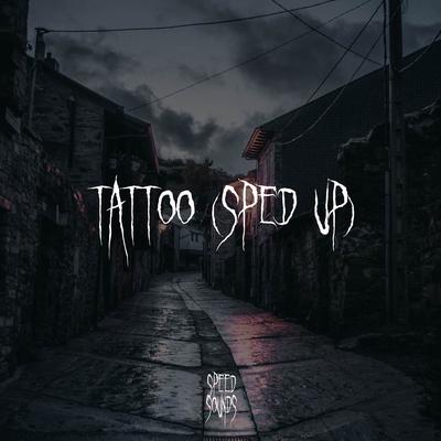 Tattoo (Sped Up) By Speed Sounds's cover