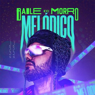 Baile Do Morro Melódico By Baile do Zena's cover