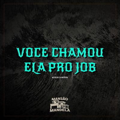 Você Chamou Ela pro Job By Mc Delux, DJ BK OFFICIAL's cover