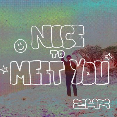 Nice 2 Meet You By ZHR's cover