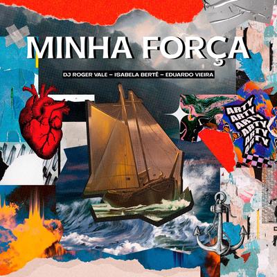Minha Força By DJ Roger Vale, Isabela Berté, Eduardo Vieira's cover