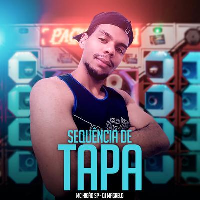 Sequência de Tapa By Mc Higão SP, Dj Magrelo's cover