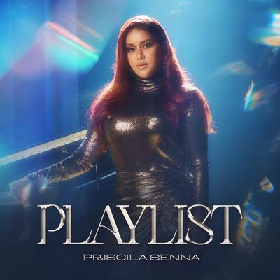 Playlist By Priscila Senna's cover