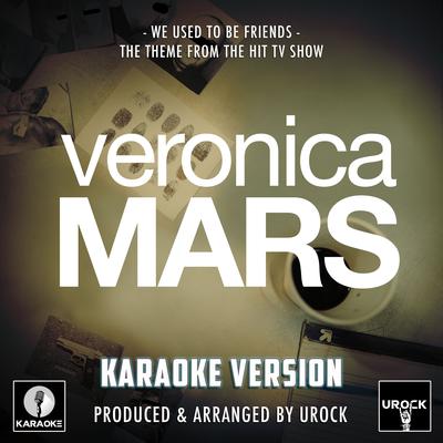 We Used To Be Friends (From "Veronica Mars") [Originally Performed By The Dandy Warhols] (Karaoke Version) By Urock Karaoke's cover