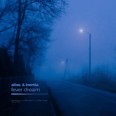 fever dream By alixe., inertia.'s cover