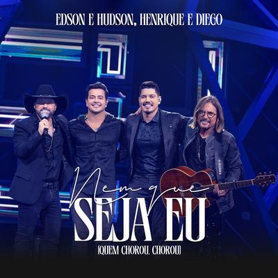 Nem Que Seja Eu (Quem Chorou, Chorou, Ao Vivo)'s cover