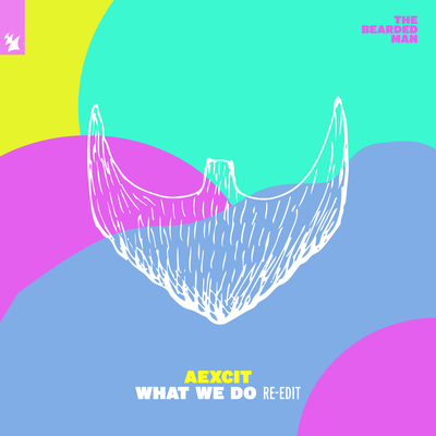 What We Do (Re-Edit) By Aexcit's cover
