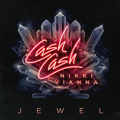 Jewel (feat. Nikki Vianna) By Cash Cash, Nikki Vianna's cover