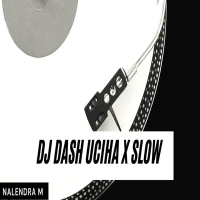 DJ DASH UCIHA X SLOW's cover