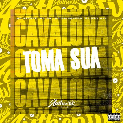 Toma Sua Cavalona (feat. Mc Jacaré, Mc Gw & Mc Brinquedo) (feat. Mc Jacaré, Mc Gw & Mc Brinquedo) By DJ MP7 013, Mc Jacaré, Mc Gw, Mc Brinquedo's cover