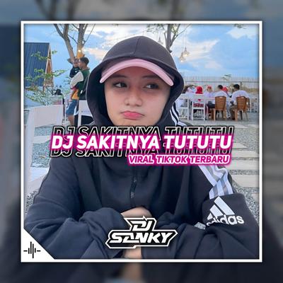 Dj Sakitnya Tututu Enakeun By Dj SanKY's cover