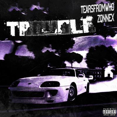 TROUBLE By tearsfromwho, ZQNNEX's cover