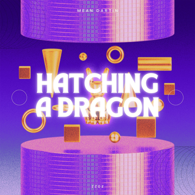 Hatching a Dragon By Mean Dartin's cover