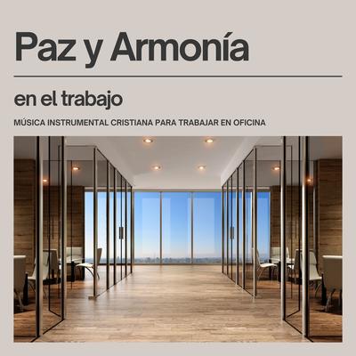 Paz y Armonía en el Trabajo: Música Instrumental Cristiana para Trabajar en Oficina's cover