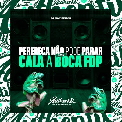 Perereca Não Pode Parar Vs Cala a Boca Fdp's cover