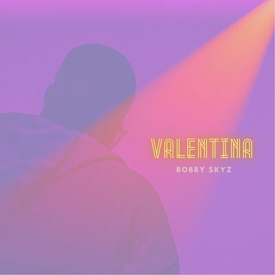 Valentina By Bobby Skyz's cover