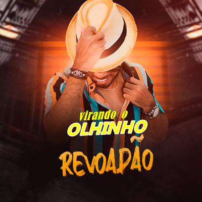 Virando o Olhinho By Revoadão's cover