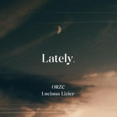 Lately By orzc, Luciana Lizier's cover