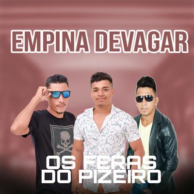 Empina Devagar By Os Feras do Pizeiro's cover