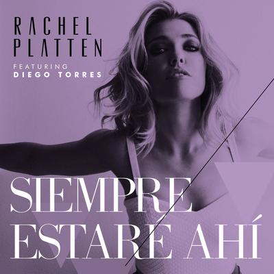 Siempre Estaré Ahí (feat. Diego Torres) By Diego Torres, Rachel Platten's cover
