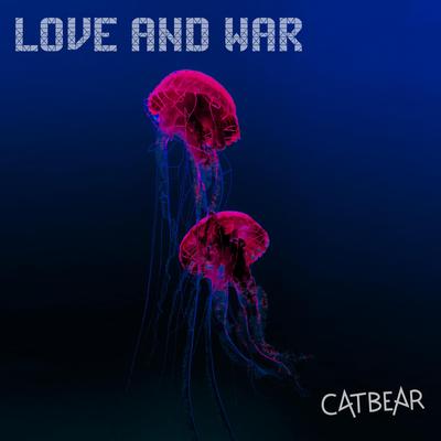 Love and War By CATBEAR's cover