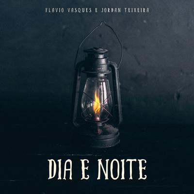Dia e Noite (Ao Vivo) By Flavio Vasques, Jordan Teixeira's cover